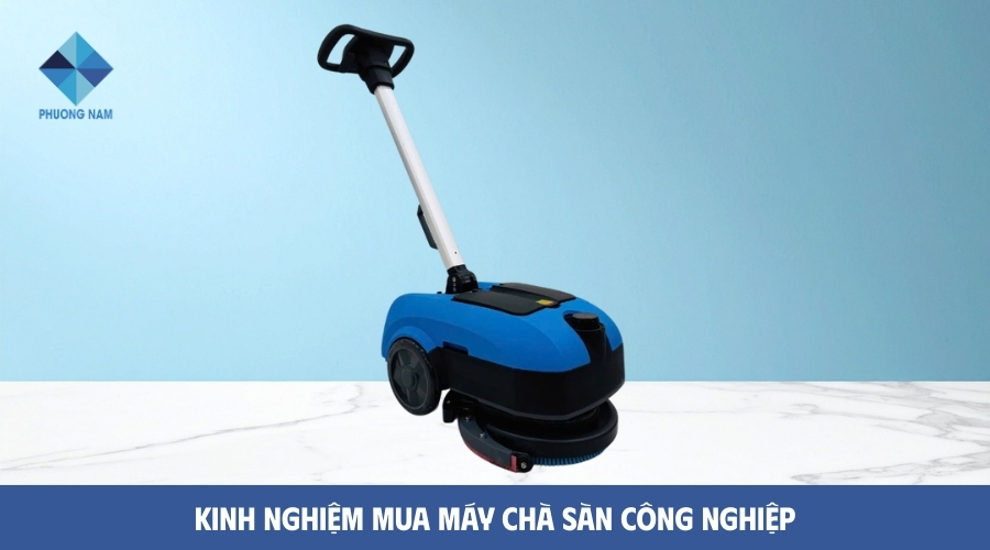 Kinh nghiệm mua máy chà sàn công nghiệp