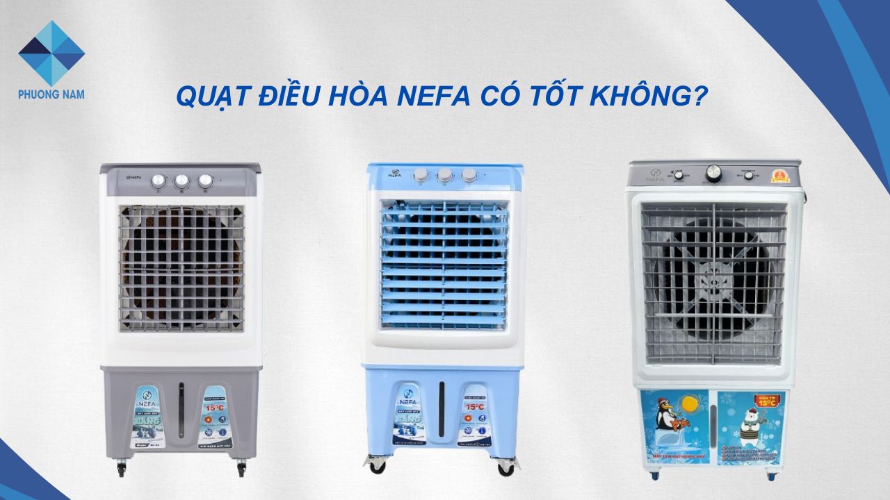 Quạt điều hòa Nefa có tốt không? Đánh giá chi tiết