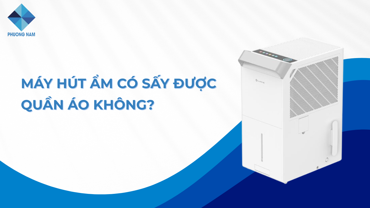 Máy hút ẩm có sấy được quần áo không? Tìm hiểu ngay