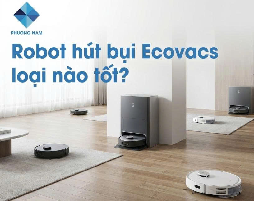 Robot hút bụi Ecovacs loại nào tốt?