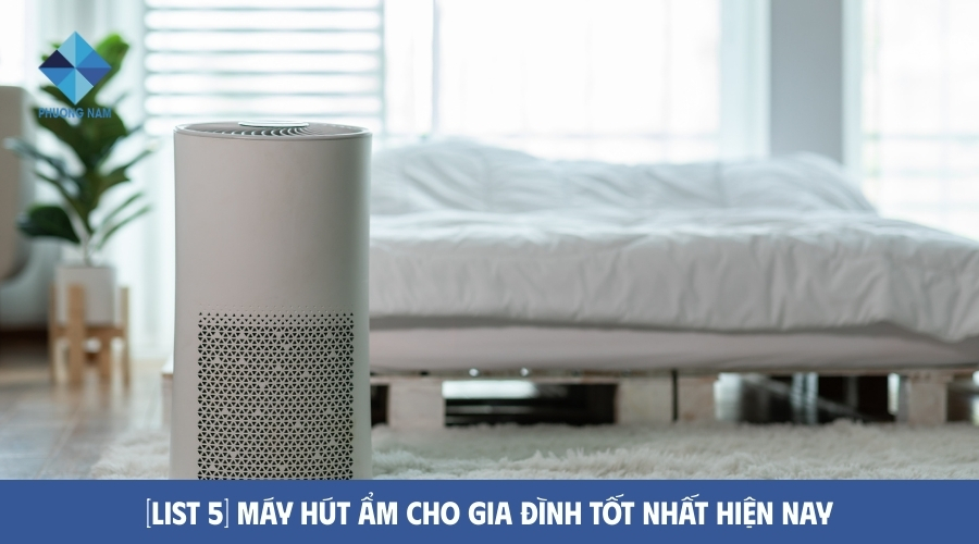 [List 5] Máy hút ẩm cho gia đình tốt nhất hiện nay