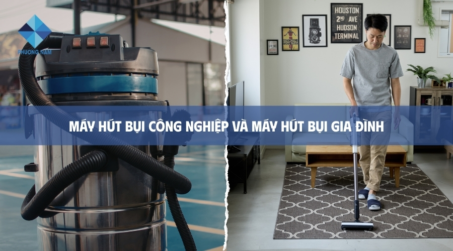 [So sánh] Máy hút bụi công nghiệp và máy hút bụi gia đình