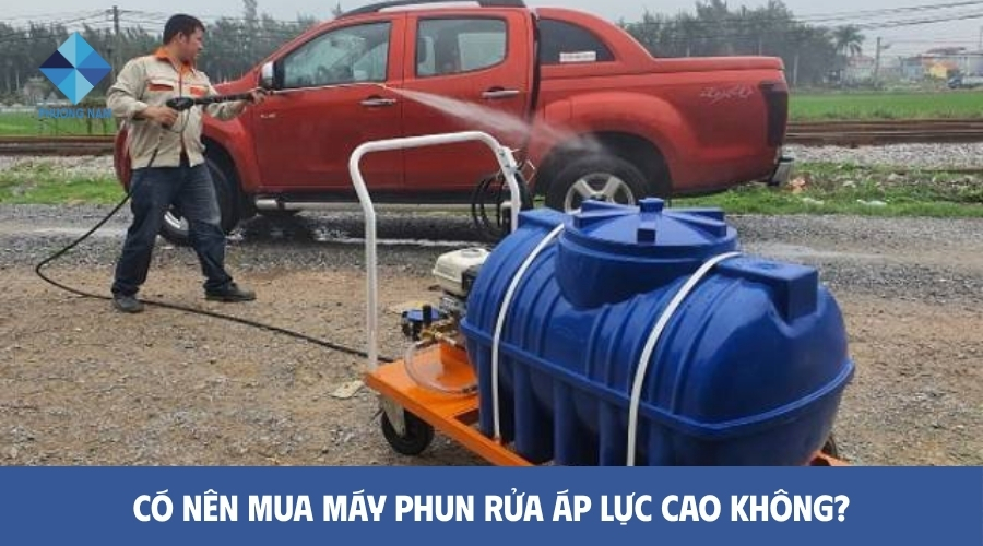 Có nên mua máy phun rửa áp lực cao không?