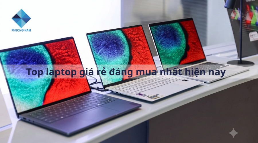 Top laptop giá rẻ đáng mua nhất hiện nay