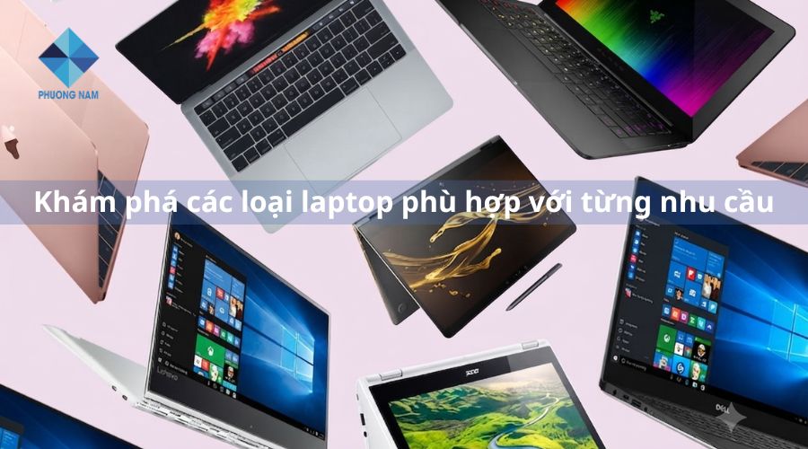 [List] Các loại laptop được ưa chuộng hiện nay