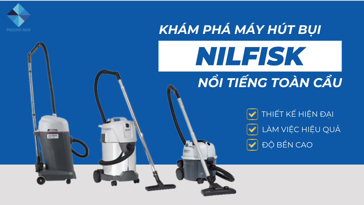 Khám phá máy hút bụi Nilfisk nổi tiếng toàn cầu