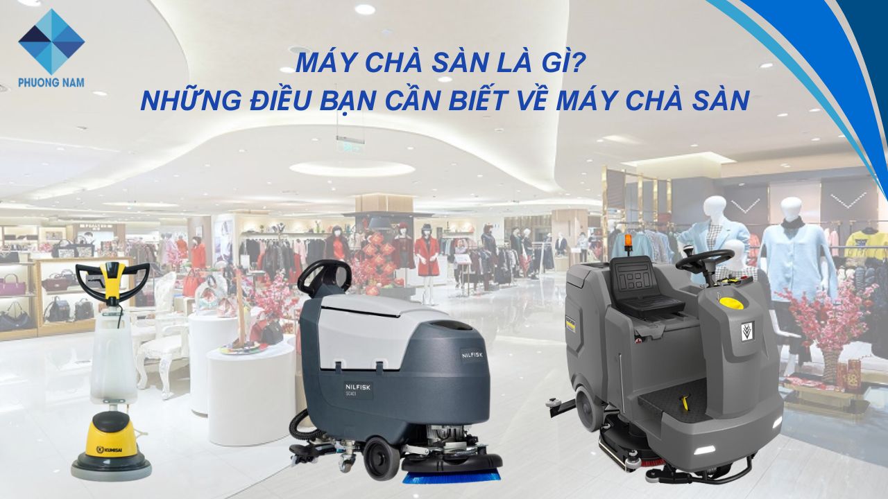 Máy chà sàn là gì? Những điều bạn cần biết về máy chà sàn