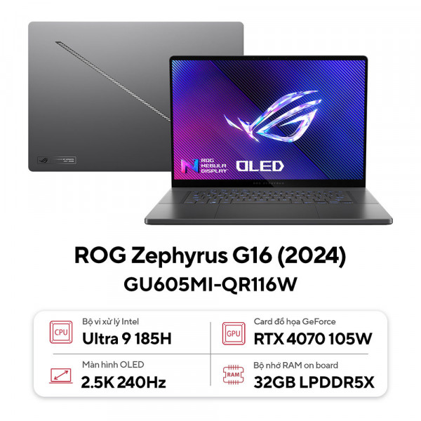 Laptop Asus Gaming ROG Zephyrus G16 GU605MI-QR116W (Intel Ultra 9 185H | RTX 4070 8GB |32GB | 1TB | 16 inch 2.5K OLED 240Hz | Win 11 | Xám)