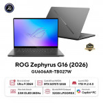 Asus ROG Zephyrus G16 GU606AR-TB027W (Ultra 9 386H | 32GB | 1TB | RTX 5070 Ti 12GB | 16inch WQXGA OLED 240Hz | Win 11 | Xám)
